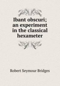 Ibant obscuri; an experiment in the classical hexameter