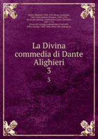 La Divina commedia di Dante Alighieri. 3