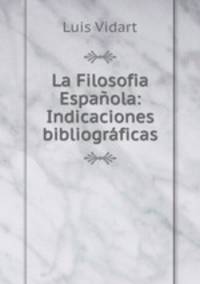 La Filosofia Espanola: Indicaciones bibliograficas