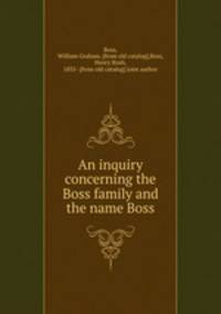 An inquiry concerning the Boss family and the name Boss