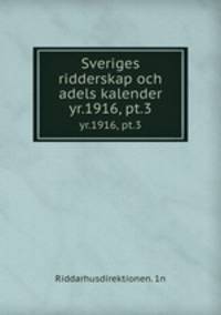 Sveriges ridderskap och adels kalender. yr.1916, pt.3