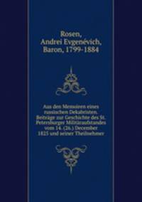 Aus den Memoiren eines russischen Dekabristen. Beitrage zur Geschichte des St. Petersburger Militaraufstandes vom 14. (26.) December 1825 und seiner Theilnehmer