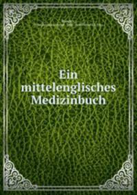 Ein mittelenglisches Medizinbuch