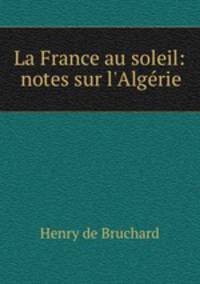 La France au soleil: notes sur l
