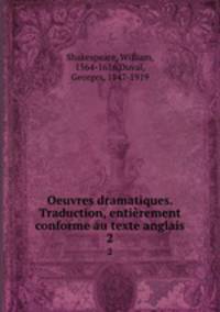 Oeuvres dramatiques. Traduction, entirement conforme au texte anglais. 2
