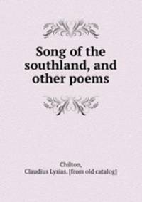 Song of the southland, and other poems