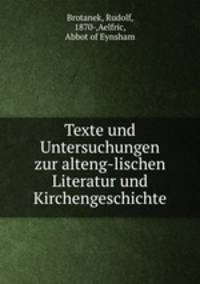 Texte und Untersuchungen zur alteng-lischen Literatur und Kirchengeschichte