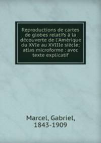 Reproductions de cartes & de globes relatifs a la decouverte de l