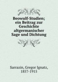 Beowulf-Studien; ein Beitrag zur Geschichte altgermanischer Sage und Dichtung