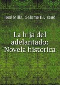 La hija del adelantado: Novela historica