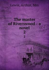 The master of Riverswood : a novel. 2