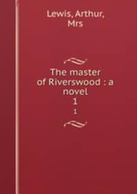 The master of Riverswood : a novel. 1