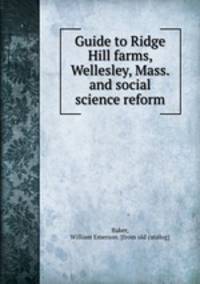 Guide to Ridge Hill farms, Wellesley, Mass. and social science reform
