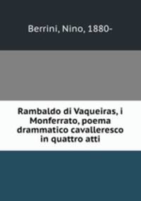Rambaldo di Vaqueiras, i Monferrato, poema drammatico cavalleresco in quattro atti