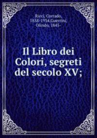 Il Libro dei Colori, segreti del secolo XV;