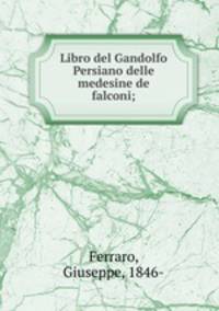 Libro del Gandolfo Persiano delle medesine de falconi;