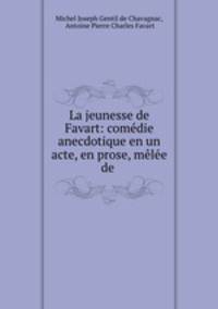 La jeunesse de Favart: comedie anecdotique en un acte, en prose, melee de .
