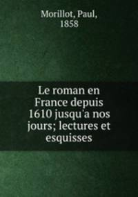 Le roman en France depuis 1610 jusqu