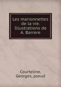 Les marionnettes de la vie. Illustrations de A. Barrere