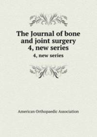 The Journal of bone and joint surgery. 4, new series