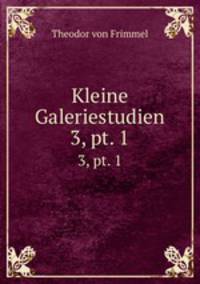 Kleine Galeriestudien. 3, pt. 1