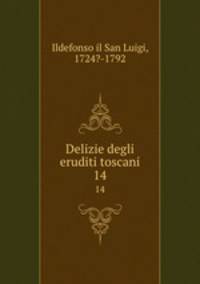 Delizie degli eruditi toscani. 14