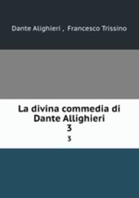 La divina commedia di Dante Allighieri. 3