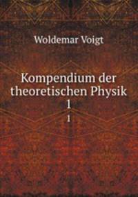 Kompendium der theoretischen Physik. 1