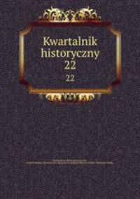 Kwartalnik historyczny. 22