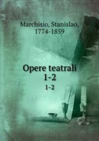 Opere teatrali. 1-2