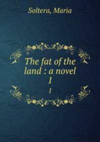 The fat of the land : a novel. 1