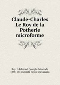 Claude-Charles Le Roy de la Potherie microforme
