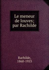 Le meneur de louves; par Rachilde