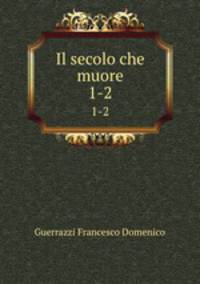 Il secolo che muore. 1-2