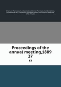 Proceedings of the annual meeting,1889. 37
