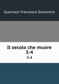 Il secolo che muore. 3-4