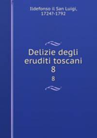 Delizie degli eruditi toscani. 8