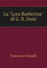 La "Lyra Barberina" di G. B. Doni