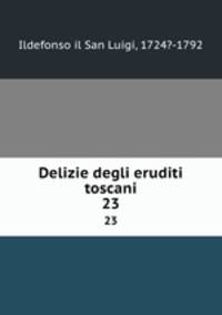 Delizie degli eruditi toscani. 23