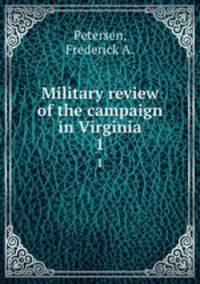 Military review of the campaign in Virginia. 1