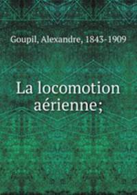 La locomotion aerienne;