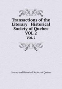 Transactions of the Literary & Historical Society of Quebec. VOL 2
