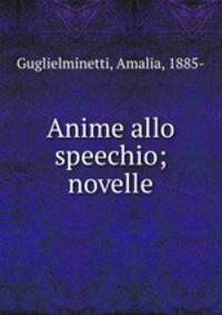 Anime allo speechio; novelle