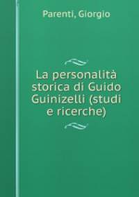 La personalit storica di Guido Guinizelli (studi e ricerche)