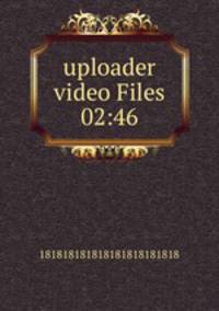 uploader video Files 02:46