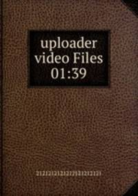 uploader video Files 01:39
