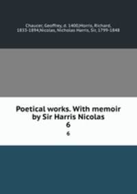 Poetical works. With memoir by Sir Harris Nicolas. 6