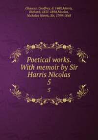 Poetical works. With memoir by Sir Harris Nicolas. 5