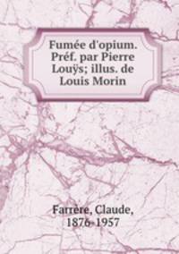 Fume d`opium. Prf. par Pierre Lous; illus. de Louis Morin