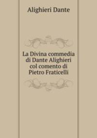 La Divina commedia di Dante Alighieri col comento di Pietro Fraticelli